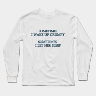 Funny "Grumpy Sleep" Joke Long Sleeve T-Shirt